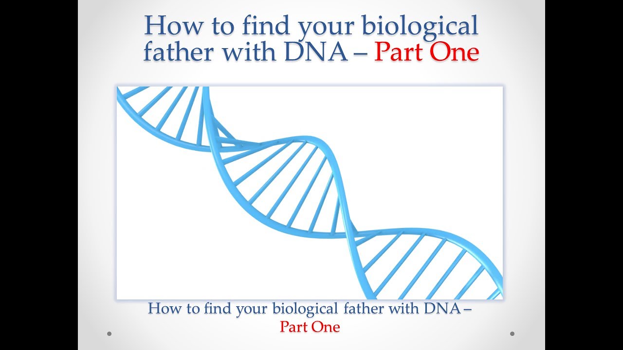 How to find your biological father with DNA - Part 1