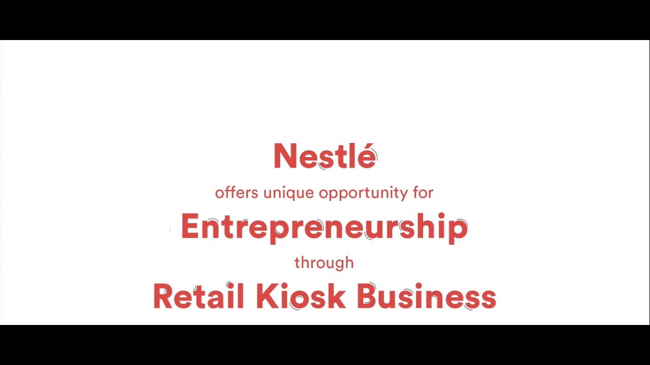 Retail Kiosks by NESTLÉ | An Opportunity for Young Entrepreneurs