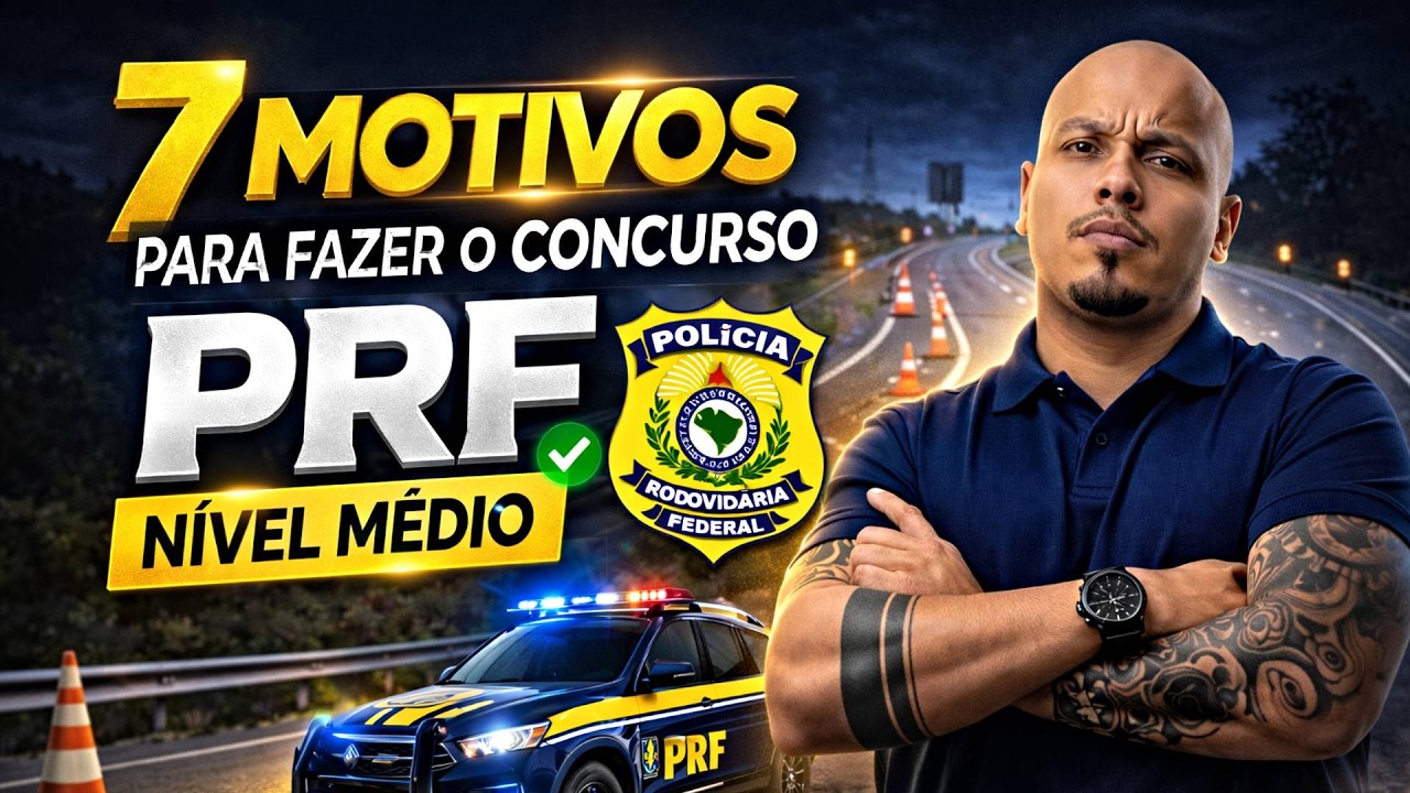 7 MOTIVOS DE ESTUDAR PARA O CONCURSO PRF ADMINISTRATIVO 2026