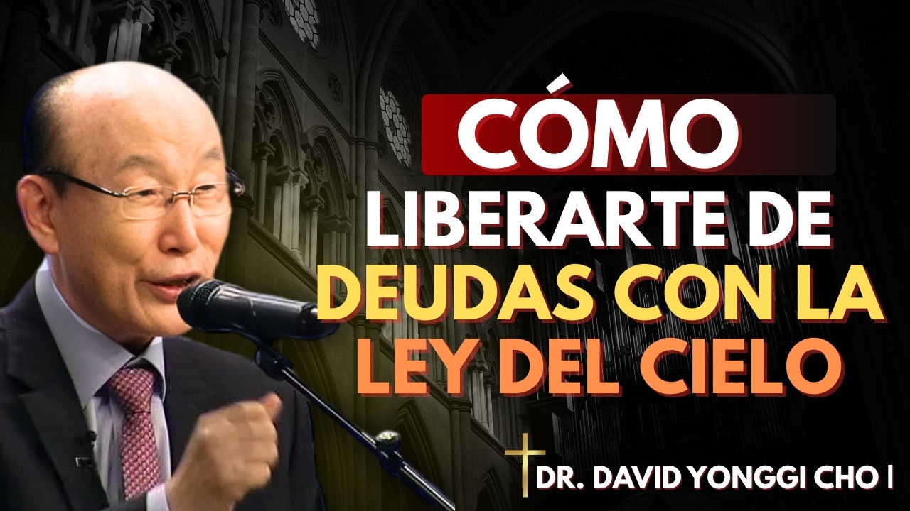 El sistema legal del Cielo: Cómo obligar a las deudas a salir | David Yonggi Cho