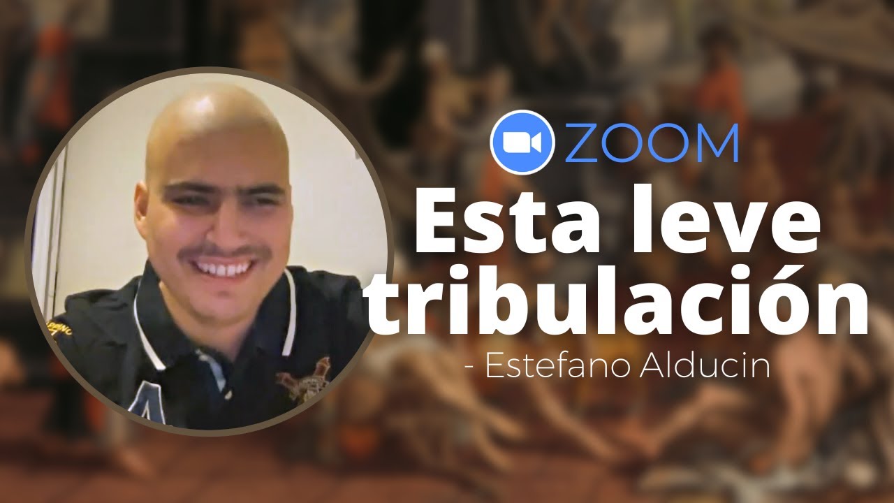 Esta Leve Tribulación | Estefano Alducin | Reunión por Zoom