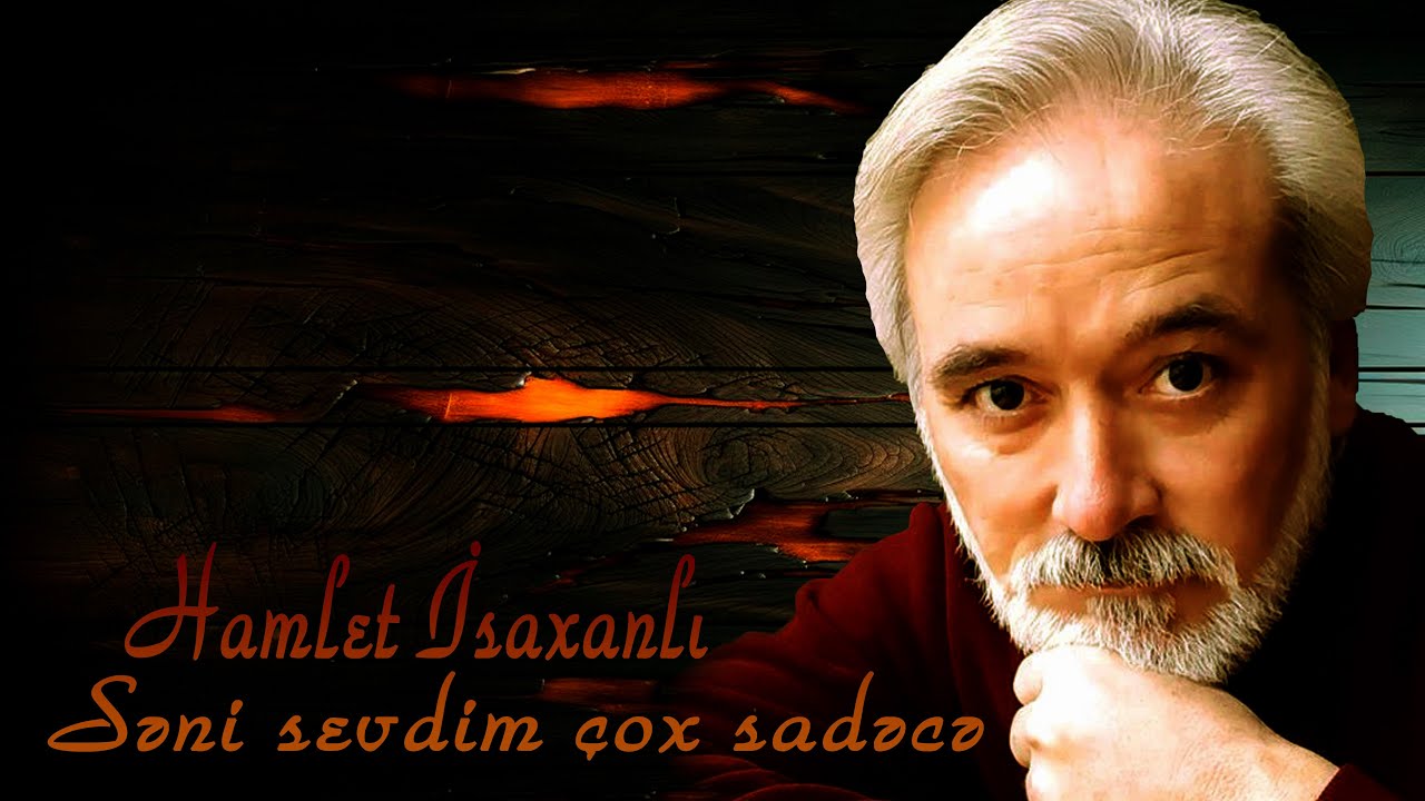 Hamlet İsaxanlı - Səni sevdim çox sadəcə - Kamran M. YuniS