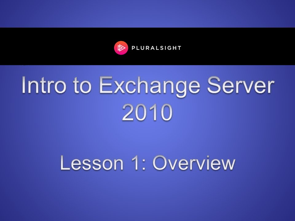 Intro to Exchange Server 2010 Training - Overview