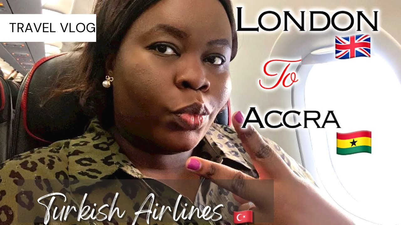 London 🇬🇧 to Accra 🇬🇭 | Turkish Airlines🇹🇷 Flight Review | December in Ghana | Travel Vlog