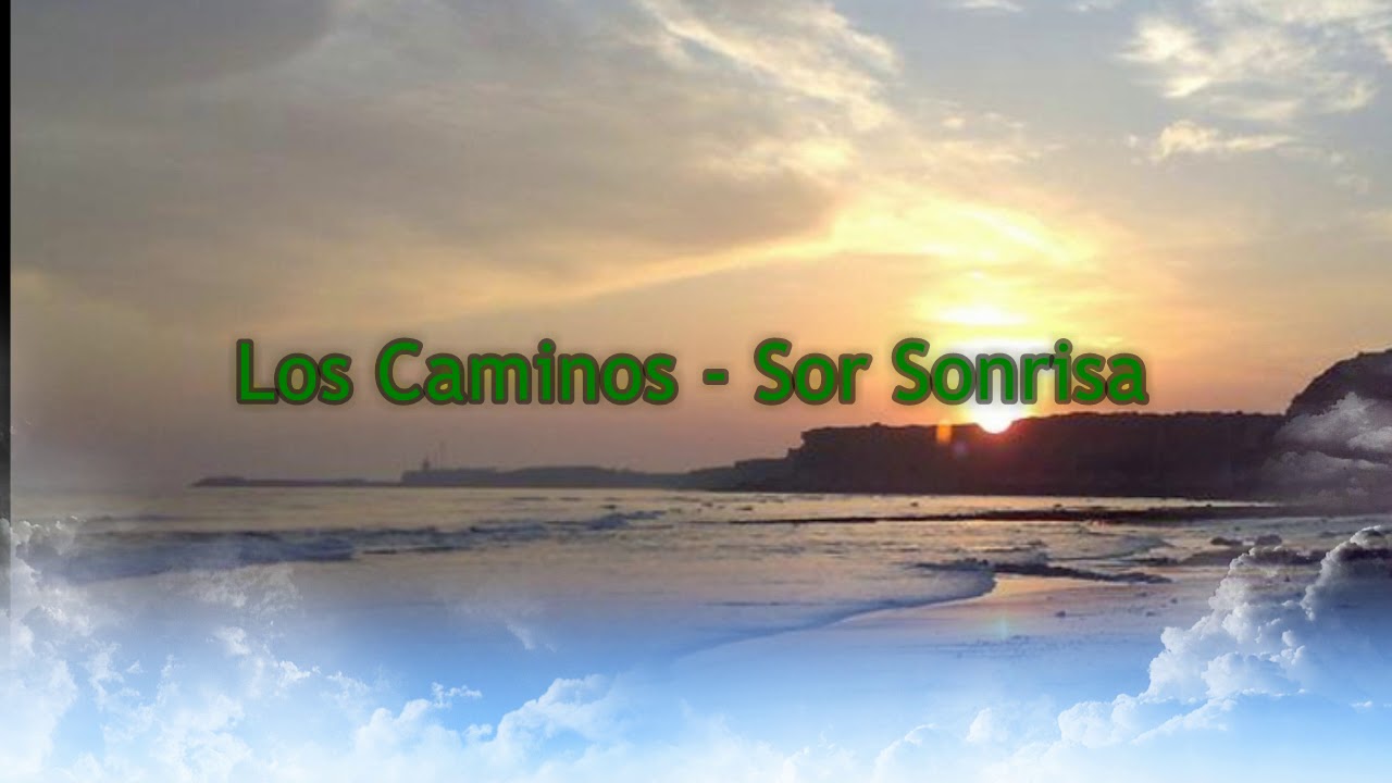 Los Caminos - Sor Sonrisa, O.P.
