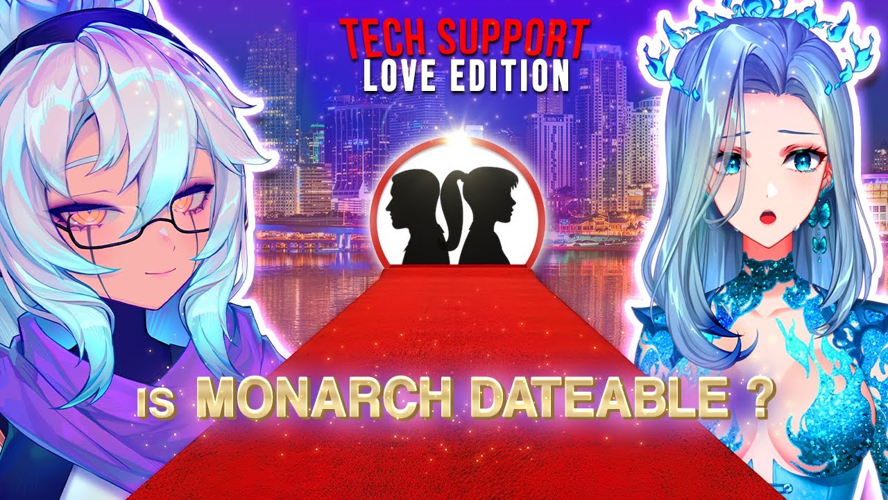 Is Monarch Dateable ? | Tech Support: Love Edition