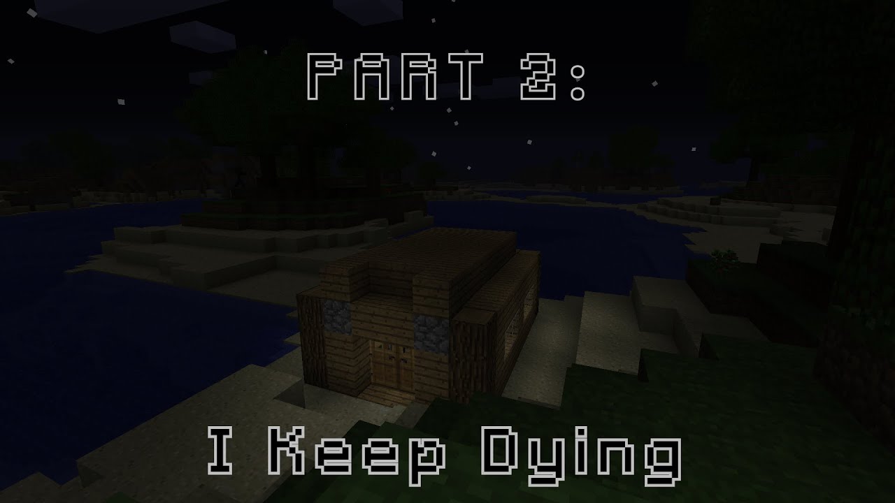 Part 2: I keep dying