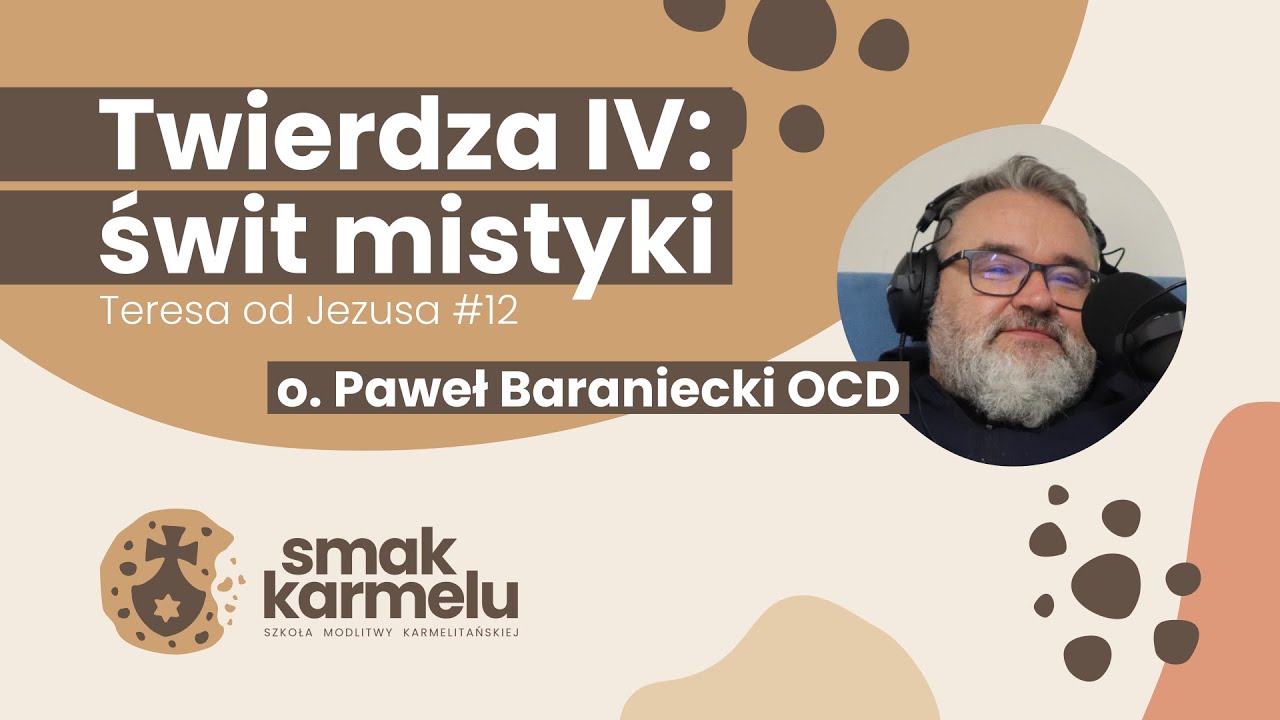 Twierdza IV: świt mistyki - o. Paweł Baraniecki OCD (Smak Karmelu | Teresa od Jezusa #12)