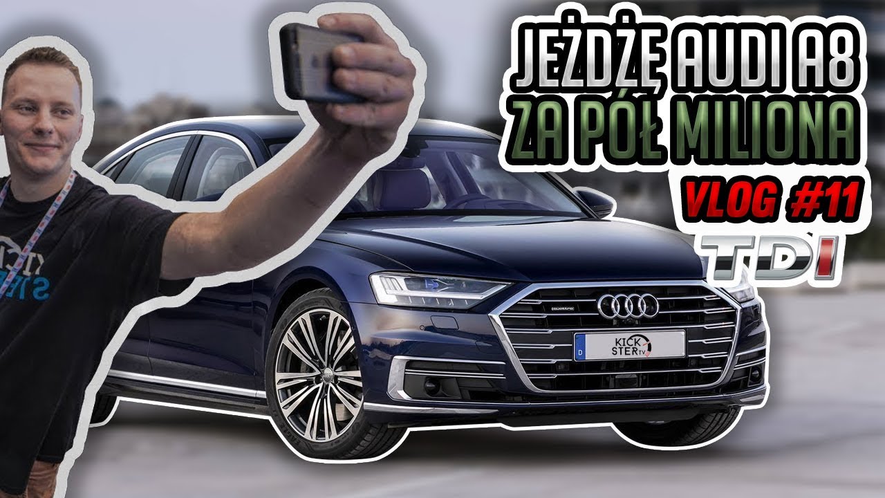 Jeżdżę Audi A8 za p&oacute;ł miliona - vlog #6