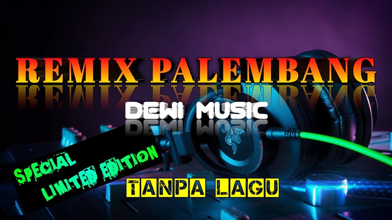 REMIX PALEMBANG TANPA LAGU LIMITED EDITION