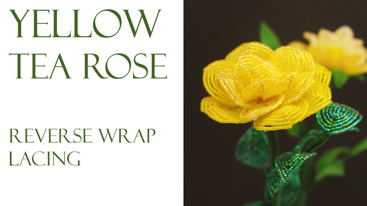 Technique Project #3 - Yellow tea rose (reverse wrap, lacing) - how to make beaded flowers that last