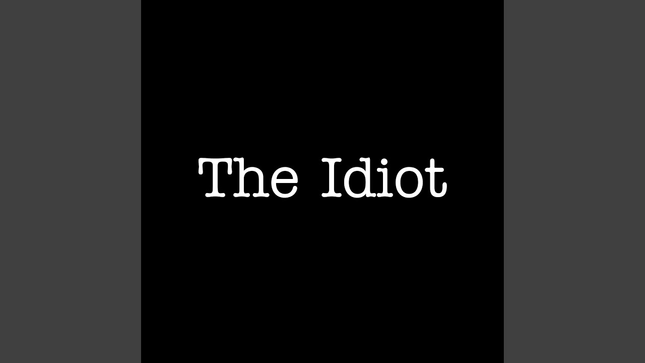 The Idiot