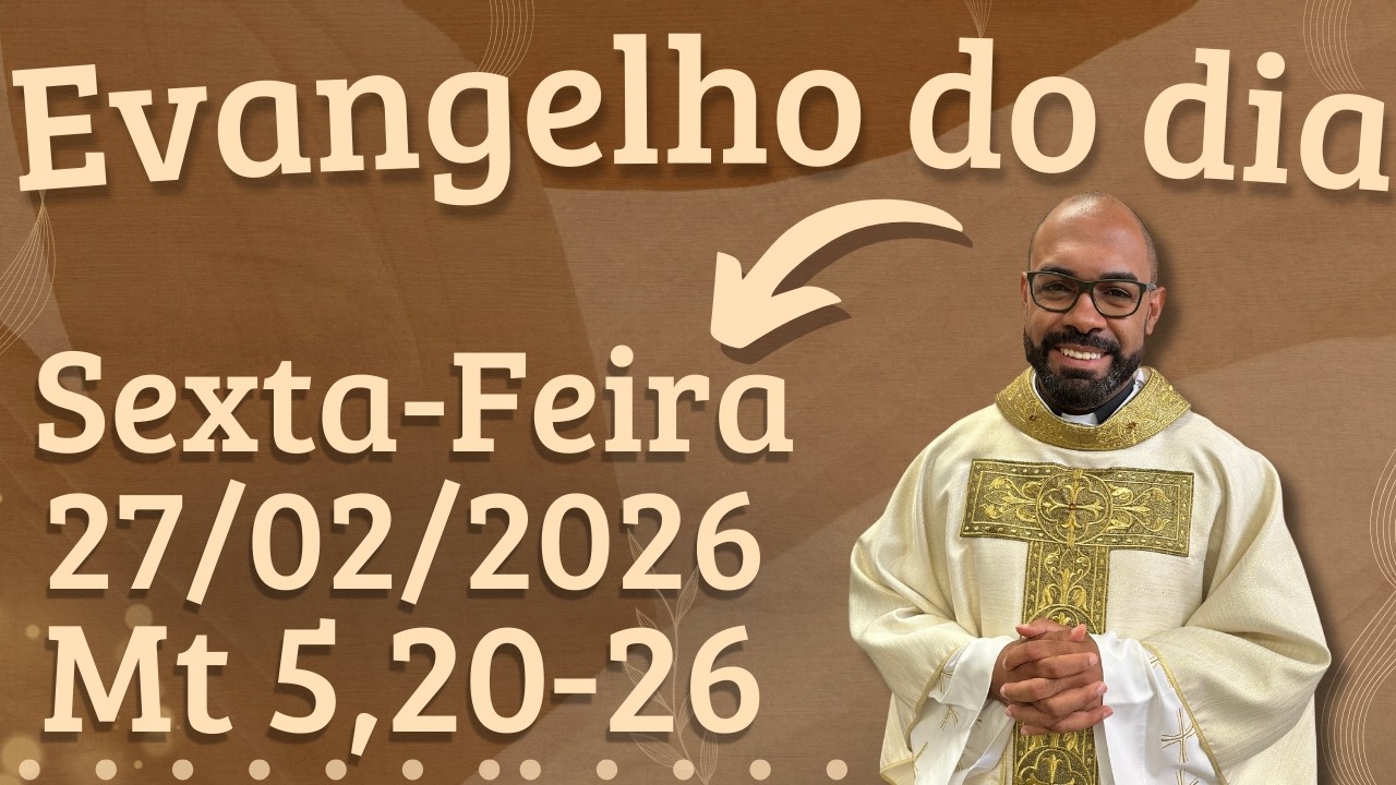 EVANGELHO DO DIA 27/02/2026 - HOMILIA DIÁRIA – LITURGIA DE HOJE - EVANGELHO DE HOJE -PADRE GUSTAVO