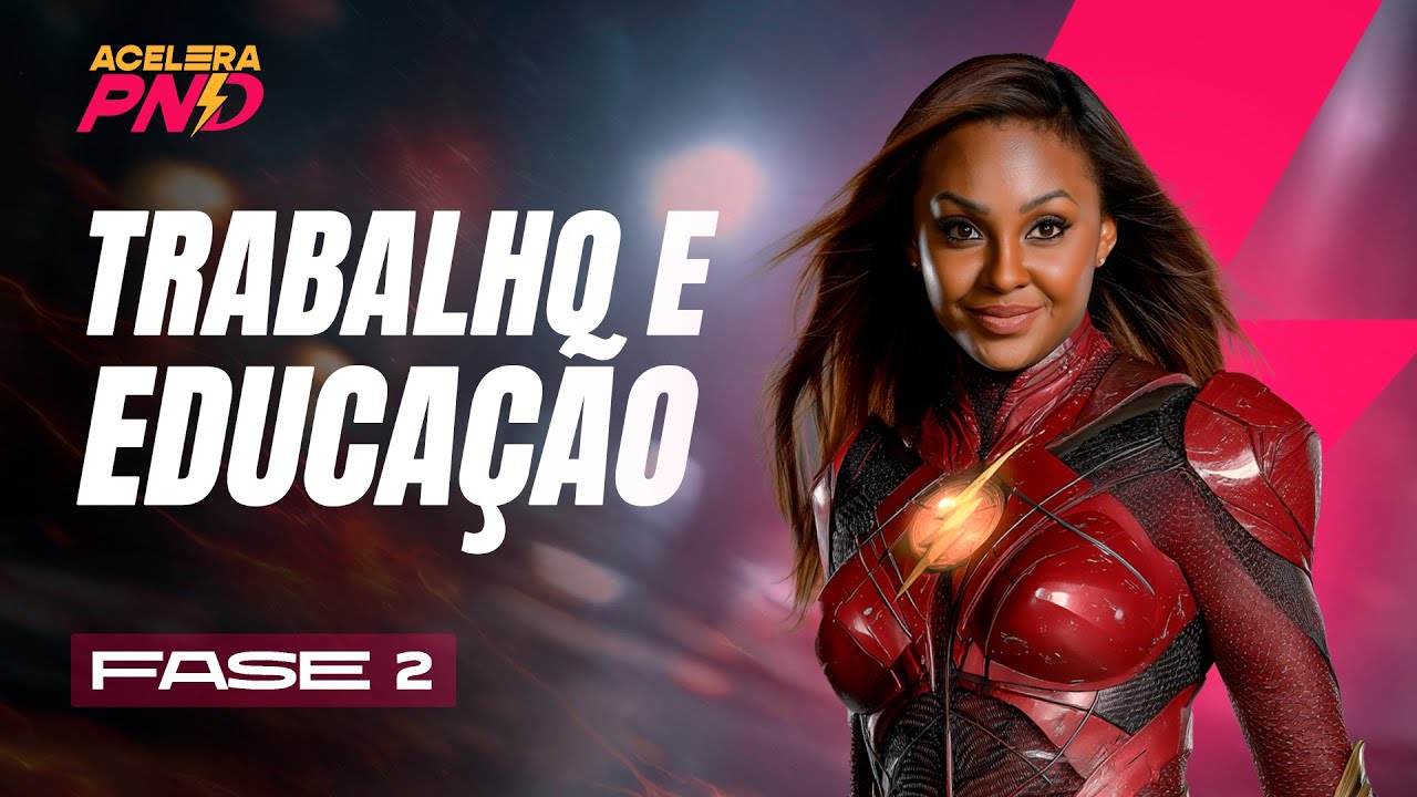 Aula 8 – Trabalho e Educação na PND | Fabiana Firmino | Acelera PND