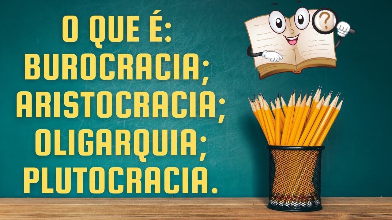 O que é: burocracia, aristocracia, oligarquia e plutocracia