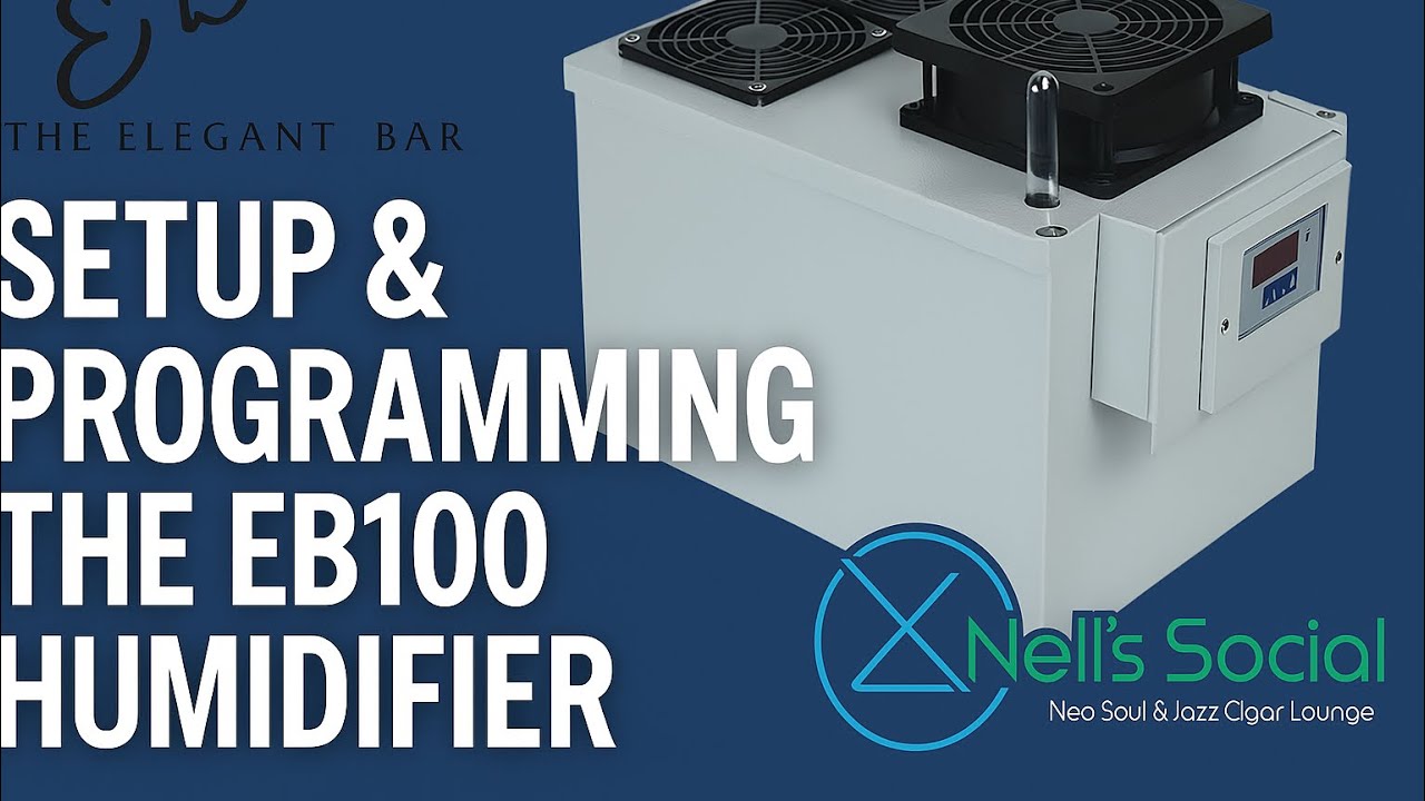 EB100 Humidifier Explained: Setup, Programming for Cigar Lounges | Nell's Social | The Elegant Bar