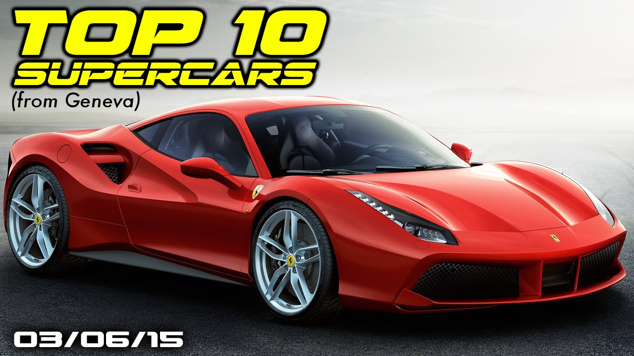 Top 10 Supercars of 2015 Geneva Motor Show - Fast Lane Daily