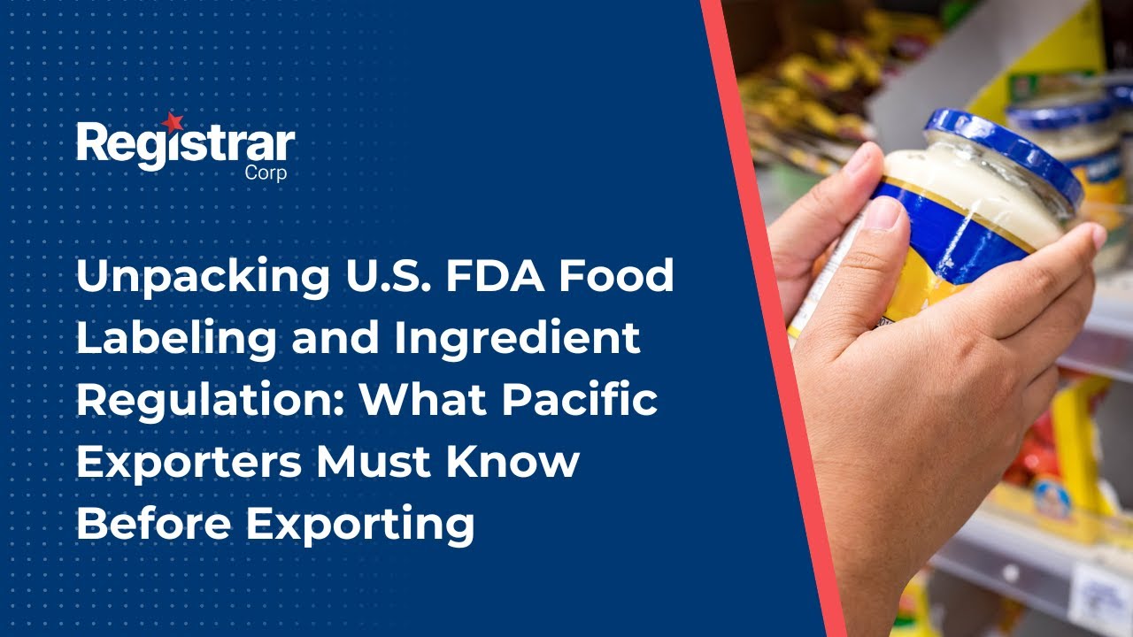 FDA Food Labeling & Ingredient Regulation: Key Insights for Pacific Exporters