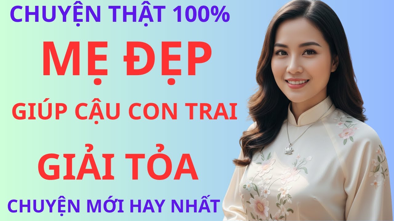 Truyện Ngắn Cực Nóng -  MẸ giúp con trai giải tỏa  -   Truyện Làng Quê Việt Nam 2026