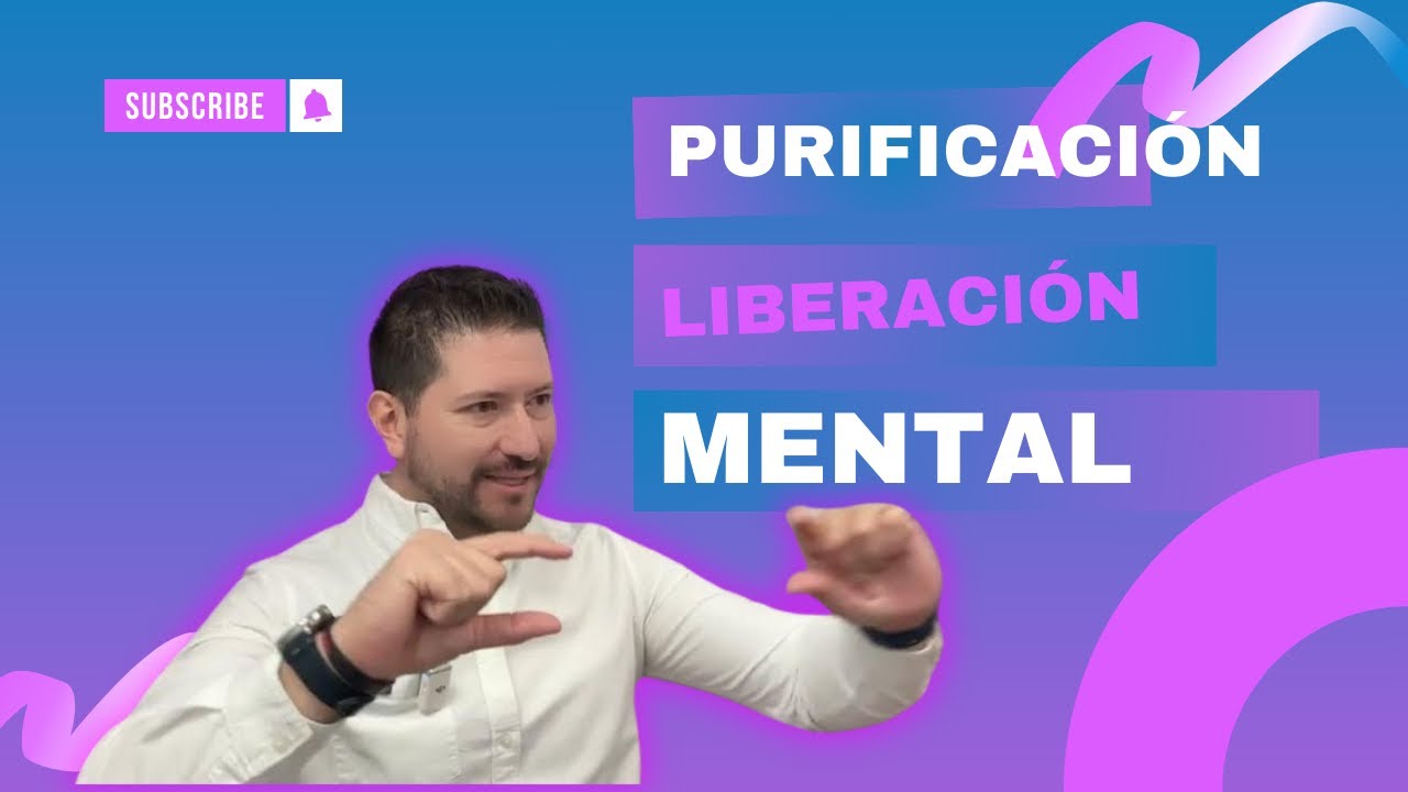 PURIFICACIÓN DE LA MENTE: Liberación de pensamientos tóxicos