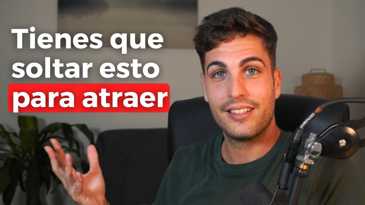 3 Cosas que tienes que Dejar Ir para Atraer con facilidad