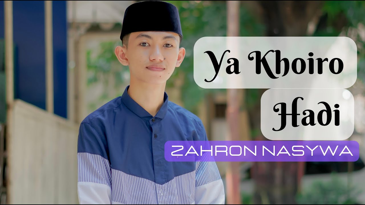 YA KHOIRO HADI - ZAHRON NASYWA || SHOLAWAT || TERBARU