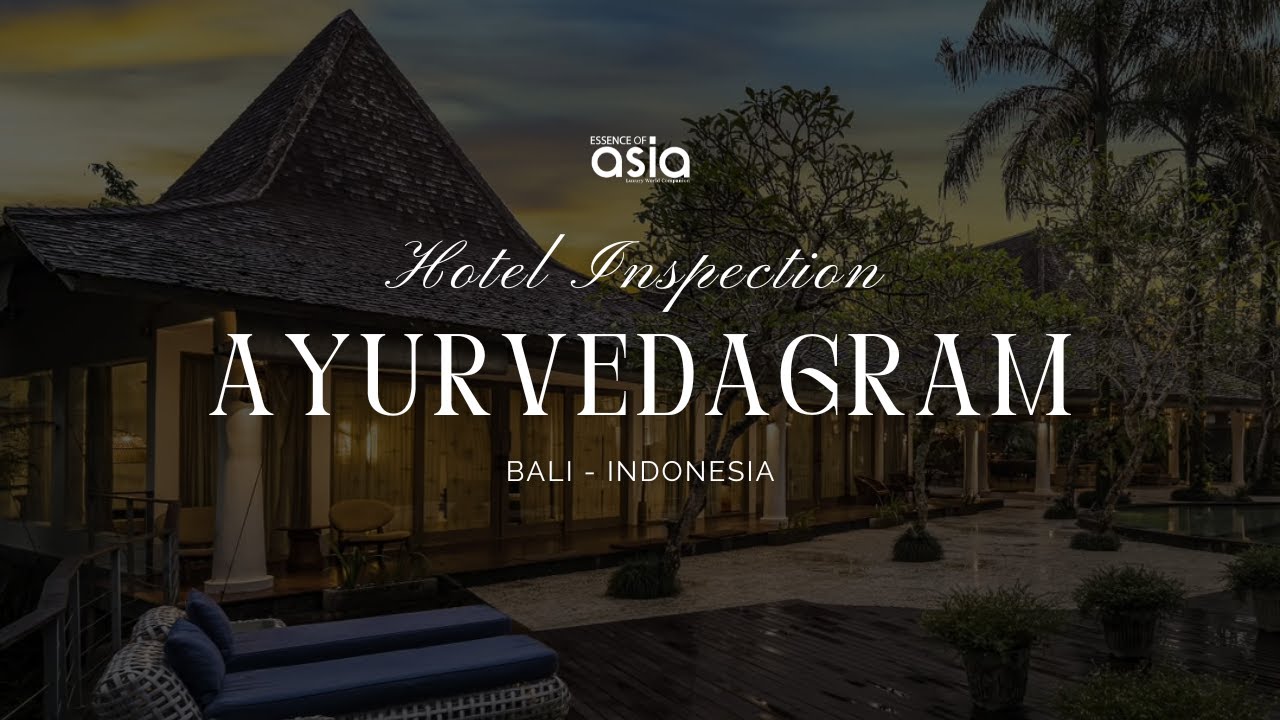 Ayurvedagram Bali | Essence of Asia Exclusive Inspection