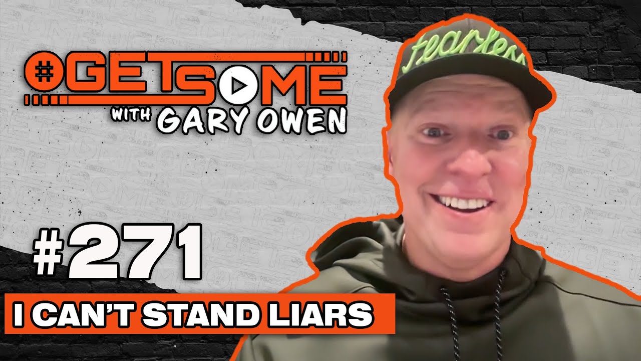 I Can't Stand Liars | #Getsome w/ Gary Owen 271