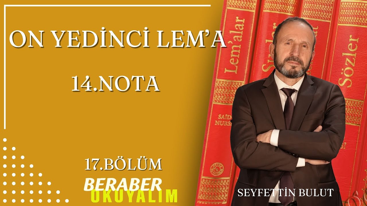 On Yedinci Lem'a - 14. Nota - Beraber Okuyalım - Seyfettin Bulut | 17. Bölüm