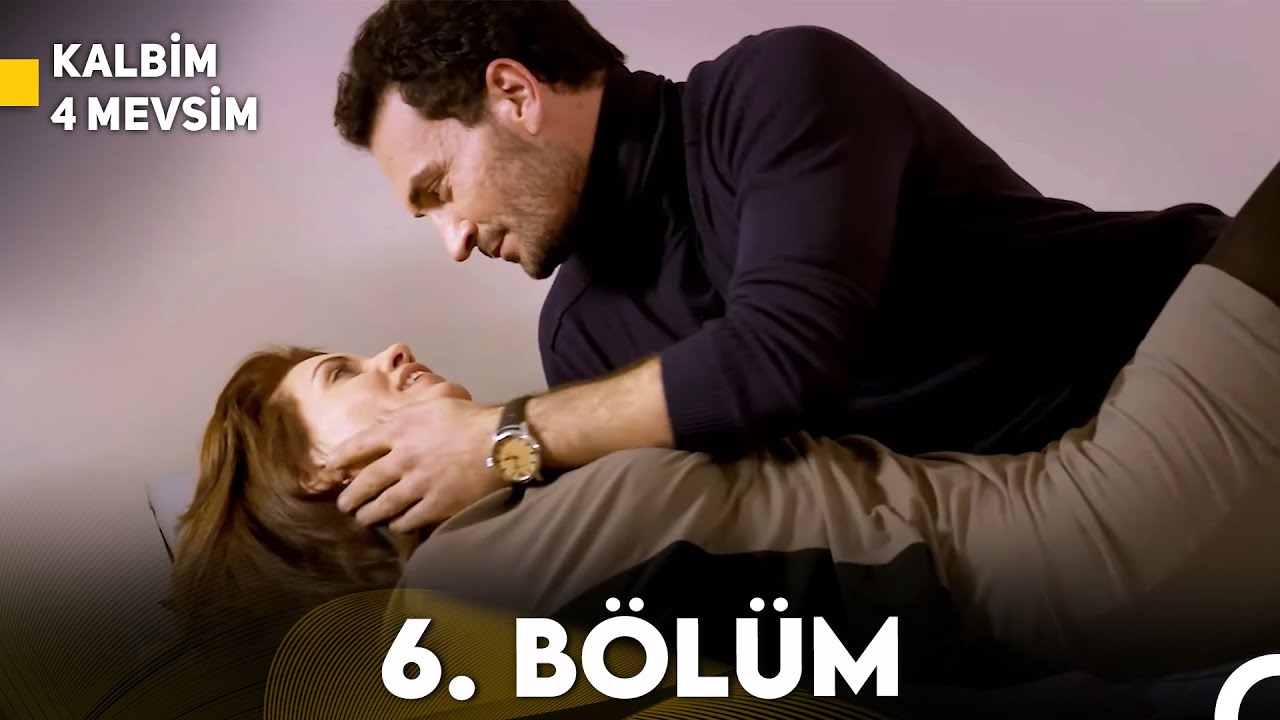 Kalbim 4 Mevsim 6. Bölüm (FULL HD)