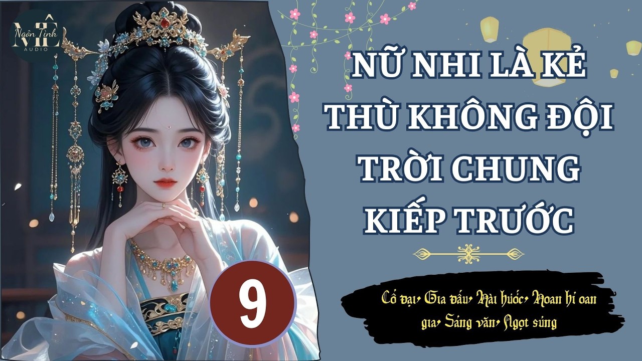☊ Tập 9 | Nữ Nhi Là Kẻ Thù Không Đội Trời Chung Kiếp Trước - trùng sinh, gia đấu, chữa lành