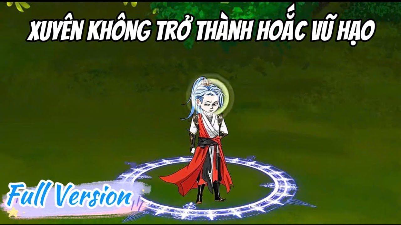 [Full Version] Xuyên Không Trở Thành Hoắc Vũ Hạo | LuCa Sub