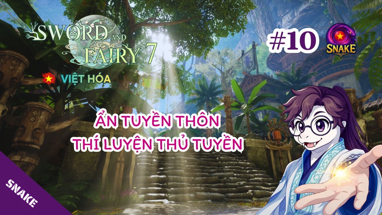 Sword and Fairy 7 VIỆT HÓA #10 | Ẩn tuyền thôn - Thí luyện thủ tuyền | Tiên Kiếm Kỳ Hiệp 7 ☯