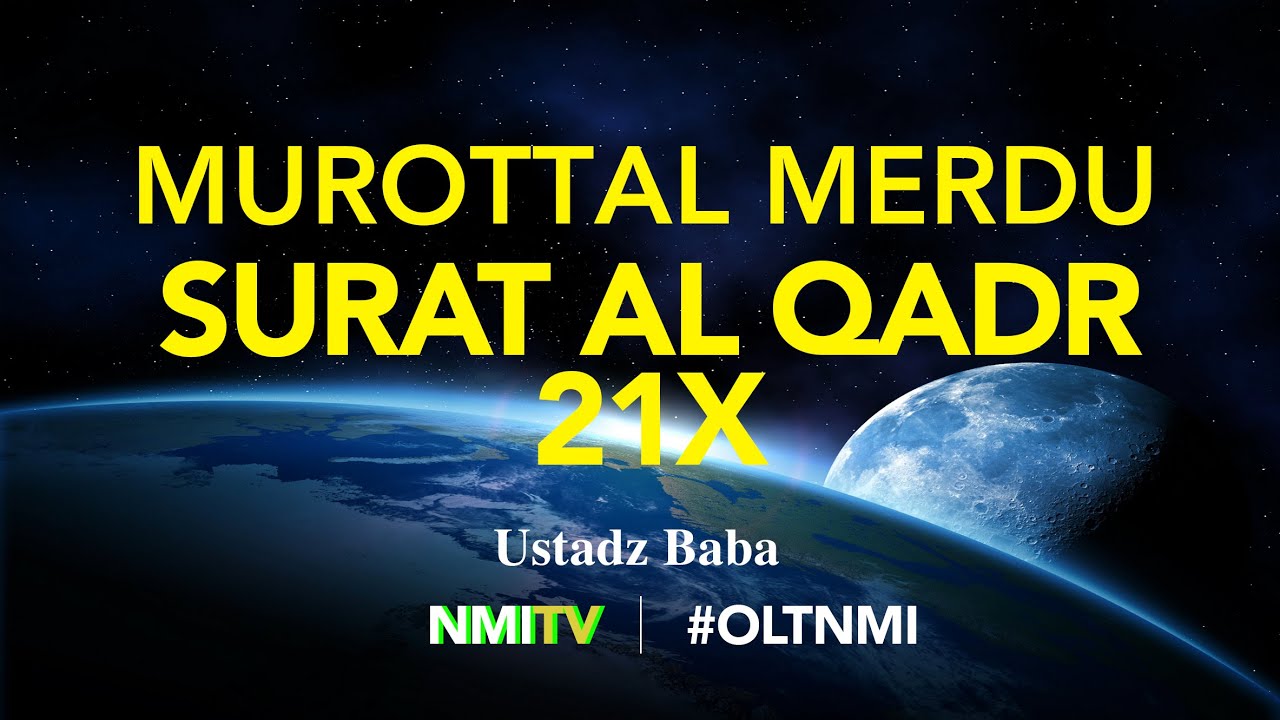 MUROTTAL MERDU SURAT AL QADR 21X - MENYENTUH HATI - USTADZ BABA - NMI TV
