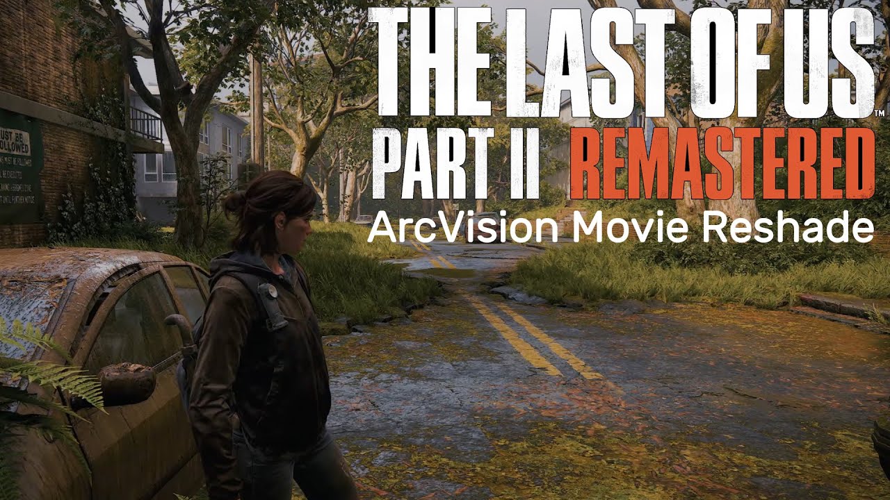 THE LAST OF US PART II REMASTERED - ArcVision Movie Reshade Mod - 4K MAX SETTINGS