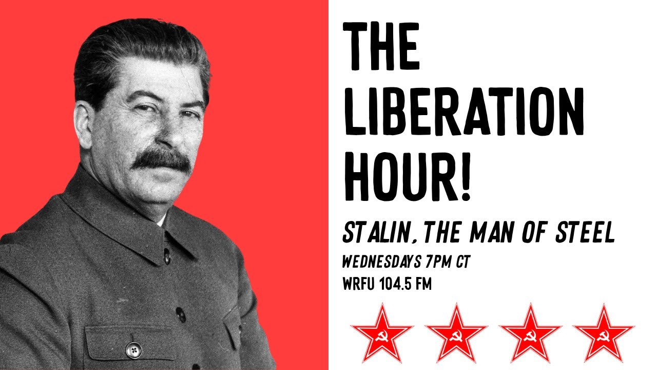 Stalin, The Man of Steel w/ Guest Grover Furr | THE LIBERATION HOUR!