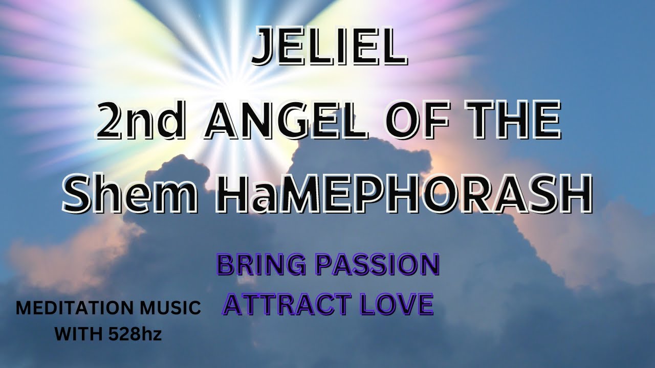 JELIEL✨️2nd Angel of The Shem HaMephorash 🎆 Attract Love and Passion  🌺The 72 Angels Series🌺 #angels