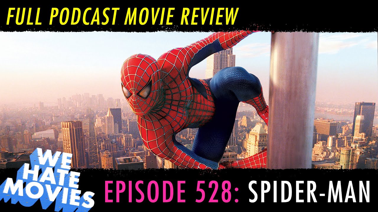 We Love Movies - Spider-Man (2002) COMEDY PODCAST MOVIE REVIEW