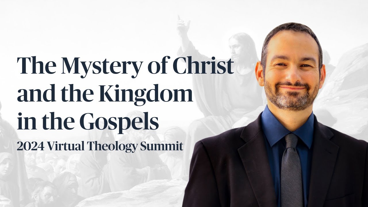 The Mystery of Christ and the Kingdom in the Gospels w/ Dr. Michael Barber | Virtual Theology Summit