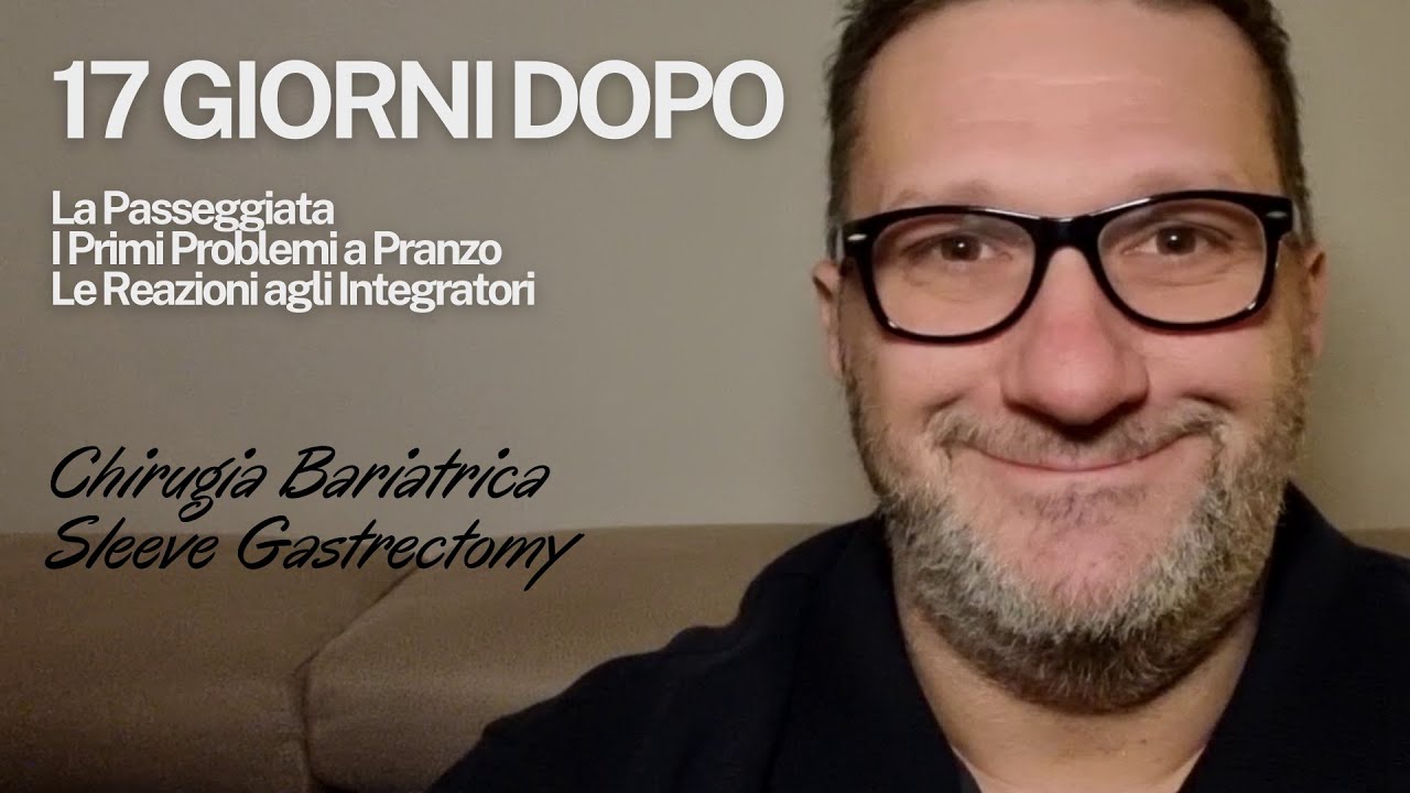 17 Giorni dopo la mia Sleeve Gastrectomy - Chiurgia Bariatrica