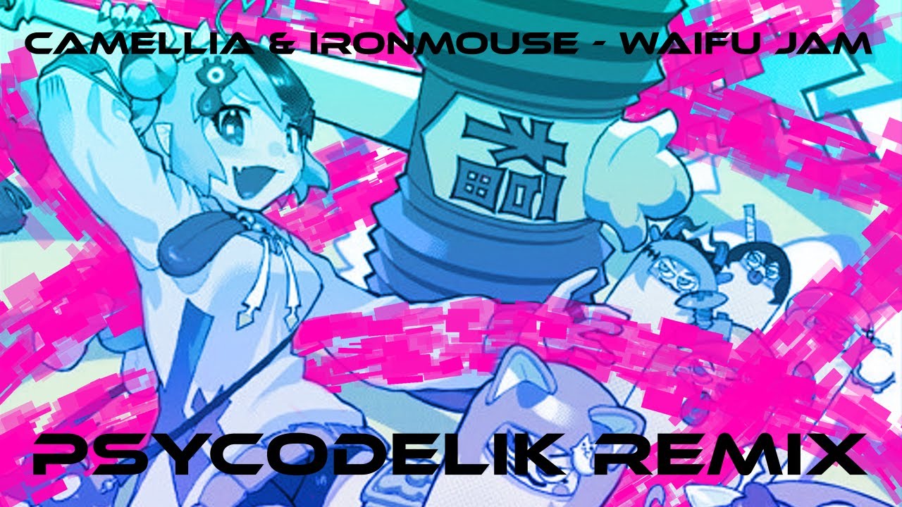Camellia & Ironmouse - Waifu Jam (Psycodelik Remix) [Full Flavour]