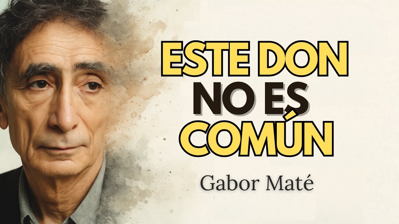 5 Señales de que tu MENTE Desarrolló DONES que Casi Nadie Posee — Gabor Maté
