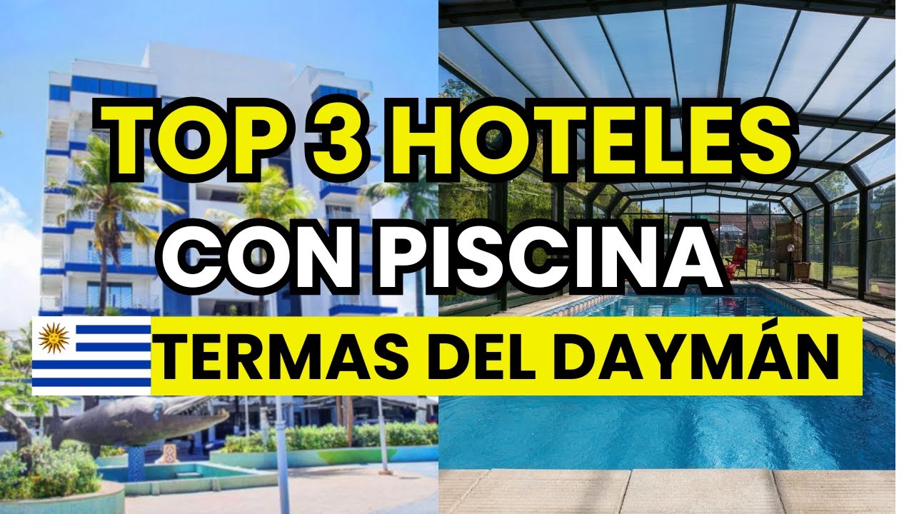 🥇 3 Mejores Hoteles en Termas del Daymán con piscina climatizada (2026)