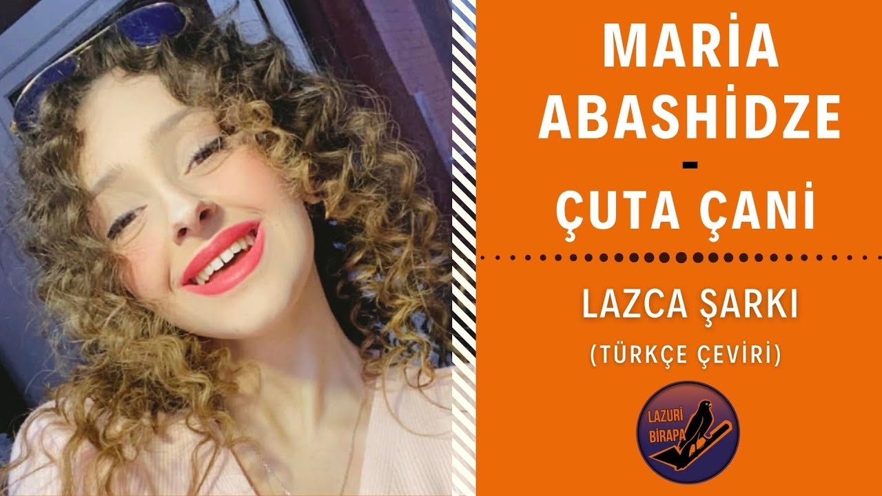 Maria Abashidze - &Ccedil;uta &Ccedil;ani | LAZCA ŞARKI (T&uuml;rk&ccedil;e &Ccedil;eviri)
