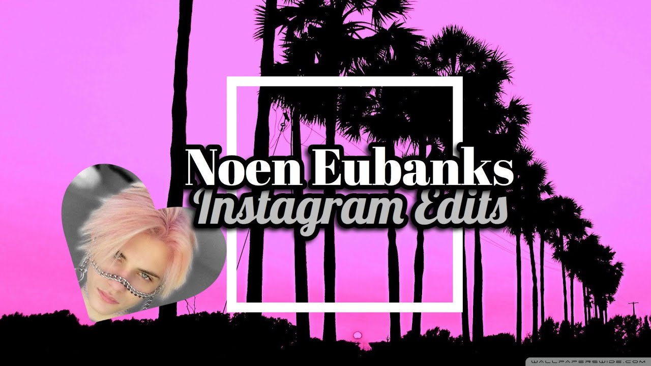 Noen Eubanks instagram edits