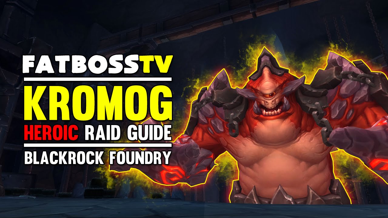 Kromog Normal and Heroic Blackrock Foundry Guide - FATBOSS