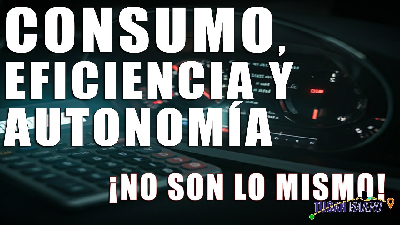 ¿Consumo de Combustible, Rendimiento o Autonomía? | Tucán viajero