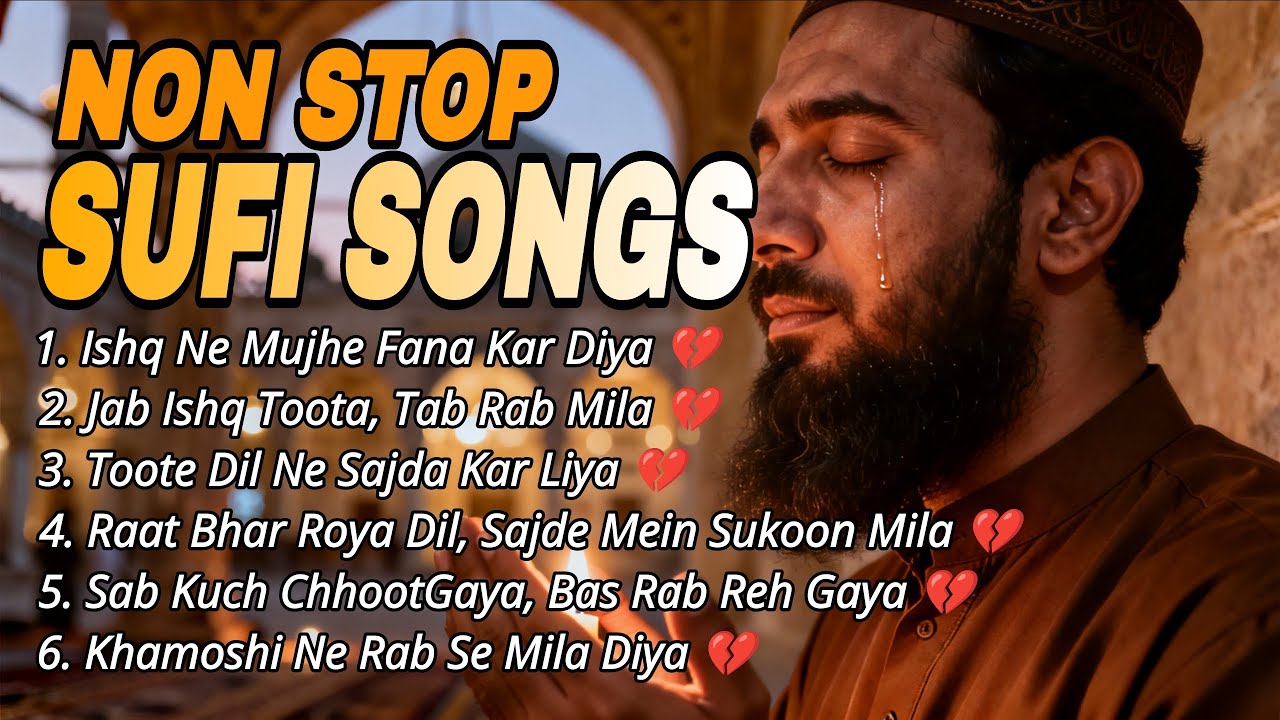 Non Stop Sufi Songs | Deep Love, Ishq & Fana – Heart Touching Jukebox