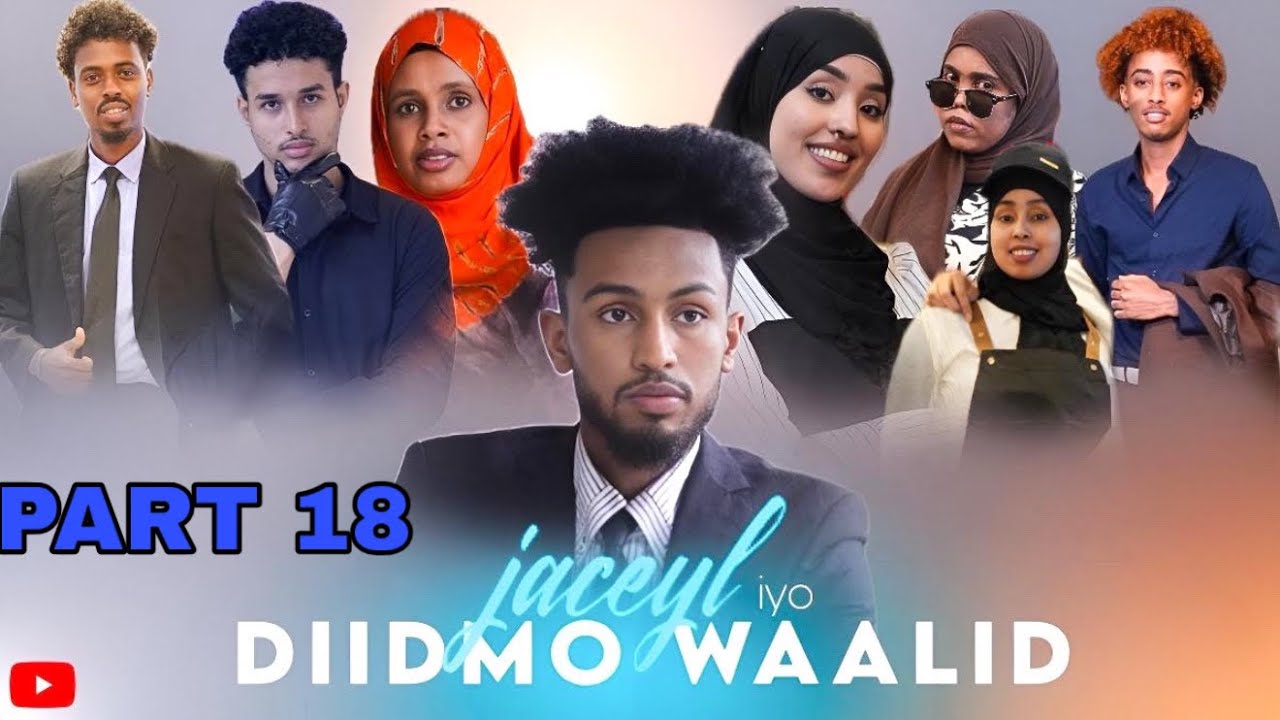 MUSALSALKA JACEYL IYO DIIDMO WAALID PART 18