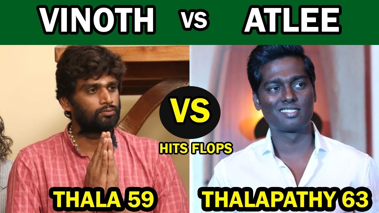 Vinoth vs Atlee | Who Is Best Director ? | Thala 59 vs Thalapathy 63 | Ajith Vijay